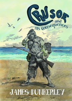 Crusoe and His Consequences (eBook, ePUB) - Dunkerley, James