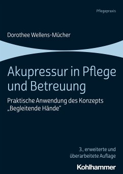 Akupressur in Pflege und Betreuung (eBook, ePUB) - Wellens-Mücher, Dorothee