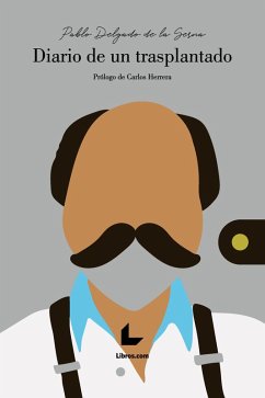 Diario de un trasplantado (eBook, ePUB) - Delgado de la Serna, Pablo