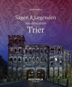 Sagen und Legenden aus dem alten Trier (eBook, ePUB) - Junkes, Mario
