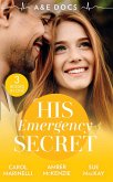 A&E Docs: His Emergency Secret: The Socialite's Secret / The Surgeon's Baby Secret / A December to Remember (eBook, ePUB)