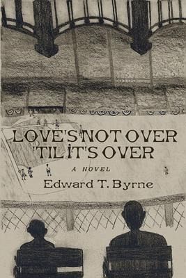 Love's Not Over 'Til It's Over (eBook, ePUB)