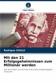 Mit den 21 Erfolgsgeheimnissen zum Millionär werden