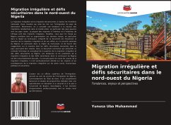 Migration irrégulière et défis sécuritaires dans le nord-ouest du Nigeria - Muhammad, Yunusa Uba