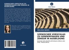 SZENISCHER VORSCHLAG ZU GENDERFRAGEN UND ZENSUR IN AUSBILDUNG - Naves, Melissa