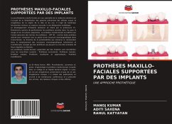 PROTHÈSES MAXILLO-FACIALES SUPPORTÉES PAR DES IMPLANTS - Kumar, Manoj;Saxena, Aditi;Katyayan, Rahul