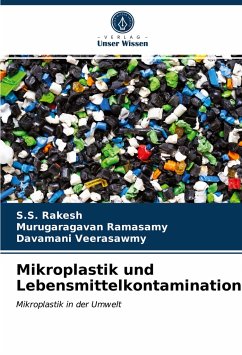 Mikroplastik und Lebensmittelkontamination - Rakesh, S.S.;Ramasamy, Murugaragavan;Veerasawmy, Davamani
