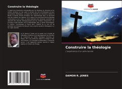 Construire la théologie - Jones, Damon R.