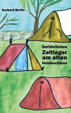 Gefährliches Zeltlager am alten Heideschloss - Berlin, Gerhard