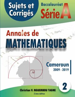 Annales de Mathématiques, Baccalauréat A, Cameroun, 2009 - 2019 (eBook, PDF)