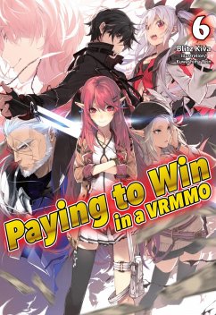 Paying to Win in a VRMMO: Volume 6 (eBook, ePUB) - Kiva, Blitz