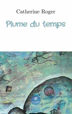 Plume du temps - Roger, Catherine