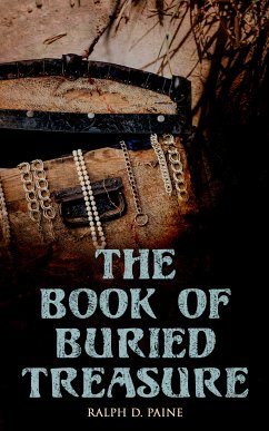 The Book of Buried Treasure (eBook, ePUB) - Paine, Ralph D.