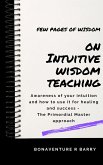 Intuitive Wisdom Teaching - Primordial Masters (Few pages of wisdom, #1) (eBook, ePUB)