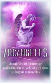 Arcángeles: Metatrón, el bienestar, la alineación angelical y el don de lograr maravillas (eBook, ePUB)