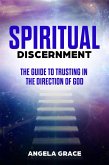 Spiritual Discernment: The Guide to Trusting in the Direction of God (eBook, ePUB) Spiritual Discernment: The Guide to Trusting in the Direction of God (eBook, ePUB)