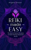 Reiki Made Easy: The Book of Positive Vibrations & Master Healing Attunement Secrets ((Energy Secrets)) (eBook, ePUB)