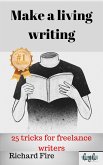 Make a Living Writing: 25 Tricks for Freelance Writers (eBook, ePUB)