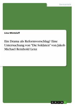 Ein Drama als Reformvorschlag? Eine Untersuchung von &quote;Die Soldaten&quote; von Jakob Michael Reinhold Lenz