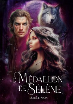 Le Médaillon de Sélène (eBook, ePUB) - Swan, Aurélie