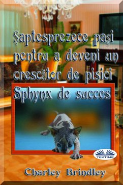 Șaptesprezece Pași Pentru A Deveni Un Crescător De Pisici Sphynx De Succes (eBook, ePUB) - Brindley, Charley