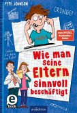 Wie man seine Eltern sinnvoll beschäftigt / Eltern Bd.5 (eBook, ePUB)