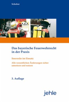 Das bayerische Feuerwehrrecht in der Praxis (eBook, PDF) - Schober, Wilfried
