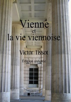 Vienne et la vie viennoise - Tissot, Victor; Mon Autre Librairie, Édition