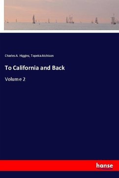 To California and Back - Higgins, Charles A.;Atchison, Topeka