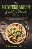 The Mediterranean Diet Cookbook: A Delicious Collection Easy, Quick and Affordable Recipes to Help Reset Your Metabolism and Improve Your Eating Habits for a Healthy Lifestyle (eBook, ePUB)