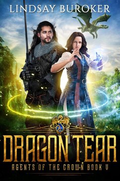 Dragon Tear (Agents of the Crown, #5) (eBook, ePUB) - Buroker, Lindsay
