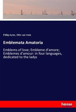 Emblemata Amatoria - Ayres, Philip;van Veen, Otto