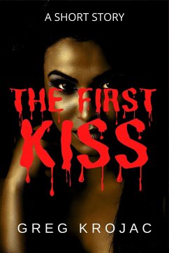 The First Kiss (eBook, ePUB) - Krojac, Greg