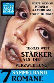 Stärker als die Verzweiflung: 7 Romane - Der dramatische Arztroman Sammelband (eBook, ePUB)