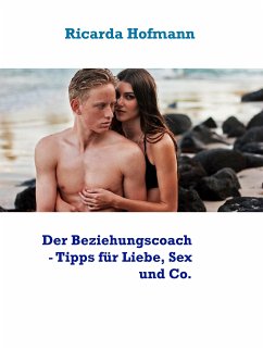 Der Beziehungscoach - Tipps für Liebe, Sex und Co. (eBook, ePUB)