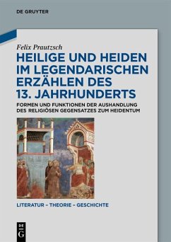 Heilige und Heiden im legendarischen Erzählen des 13. Jahrhunderts (eBook, PDF) - Prautzsch, Felix