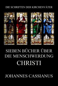 Sieben Bücher über die Menschwerdung Christi (eBook, ePUB) - Cassianus, Johannes
