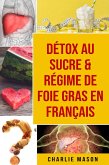 Détox au sucre & Régime de foie gras En français (eBook, ePUB)