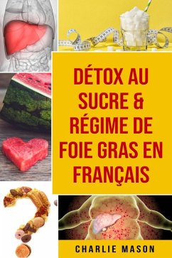 Détox au sucre & Régime de foie gras En français (eBook, ePUB) - Mason, Charlie