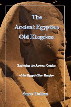 The Ancient Egyptian Old Kingdom (eBook, ePUB) - Dalton, Stacy