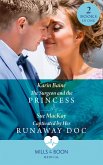 The Surgeon And The Princess / Captivated By Her Runaway Doc (eBook, ePUB)