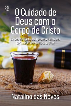 O Cuidado de Deus com o Corpo de Cristo (eBook, ePUB) - Neves, Natalino das