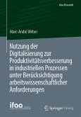 Nutzung der Digitalisierung zur Produktivitätsverbesserung in industriellen Prozessen unter Berücksichtigung arbeitswissenschaftlicher Anforderungen (eBook, PDF)