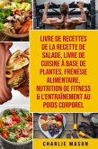 Livre de recettes de la recette de salade, Livre De Cuisine À Base De Plantes, Frénésie alimentaire, Nutrition de fitness & L'entraînement au poids corporel (eBook, ePUB)