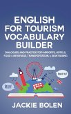 English for Tourism Vocabulary Builder: Dialogues and Practice for Airports, Hotels, Food & Beverage, Transportation, & Sightseeing (eBook, ePUB)