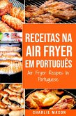 Receitas Na Air Fryer Em Português/ Air Fryer Recipes In Portuguese (eBook, ePUB)