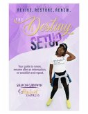 The Destiny Setup: Revive. Restore. Renew (eBook, ePUB) The Destiny Setup: Revive. Restore. Renew (eBook, ePUB)