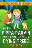 Pippa Parvin and the Mystery of the Dying Trees: A Little Book of BIG Choices (Pippa the Werefox, #11) (eBook, ePUB)