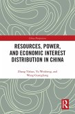 Resources, Power, and Economic Interest Distribution in China (eBook, PDF) Resources, Power, and Economic Interest Distribution in China (eBook, PDF)
