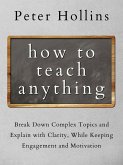 How to Teach Anything (eBook, ePUB)
